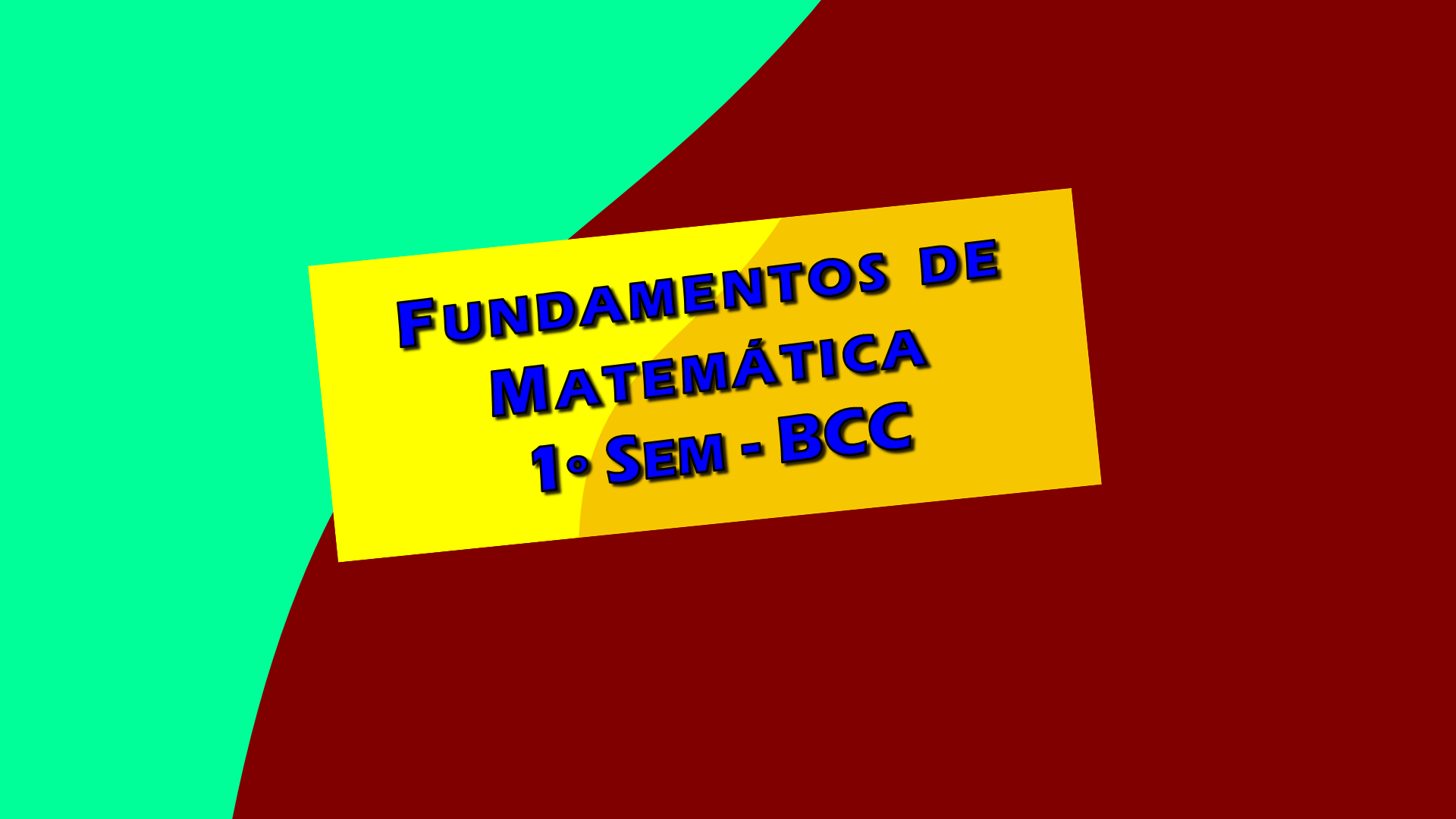 Fundamentos de Matemática - 1o Sem - BCC - Prof. Giácomo