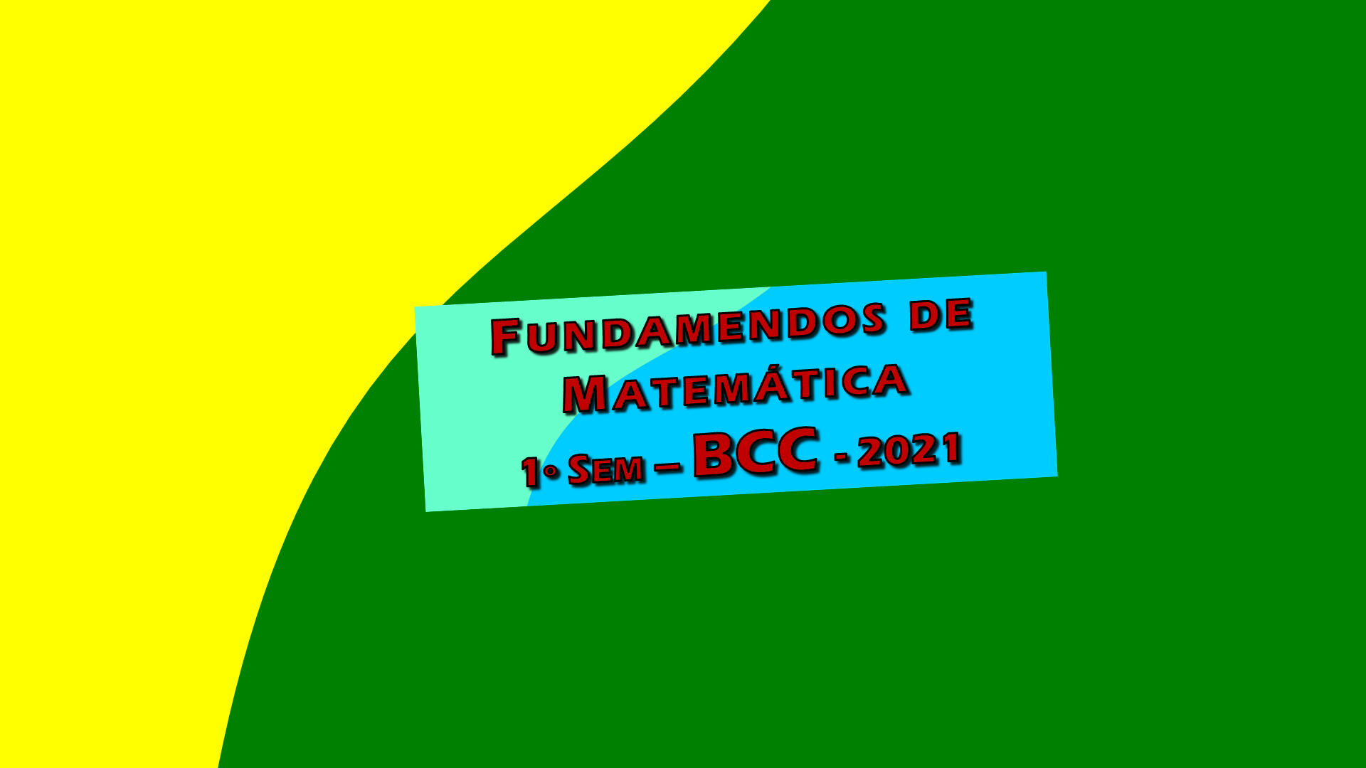 Fundamentos de Matemática - BCC - 1º Sem - 2021 – Prof. Giácomo
