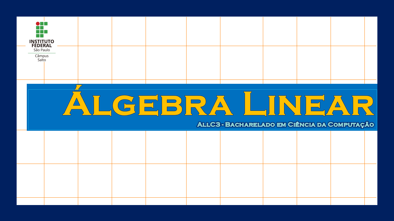 Álgebra Linear (ALLC3) - 1º semestre de 2022